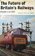 Book cover of The Future of Britain's Railways by CALVERT, Roger